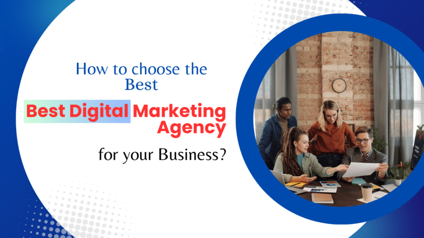 How to choose the Best Digital Marketing Agency for Your Business?